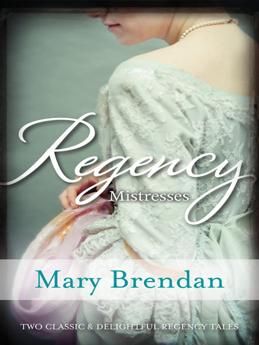 Title details for Regency Mistresses/A Practical Mistress/The Wanton Bride by Mary Brendan - Available